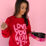 Love You Mean It Crewneck
