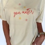 You Matter Graphic Tee- Ivory - Ana Patricia Boutique