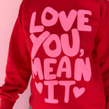 Love You Mean It Crewneck