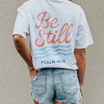 Be Still Tee - Ana Patricia Boutique