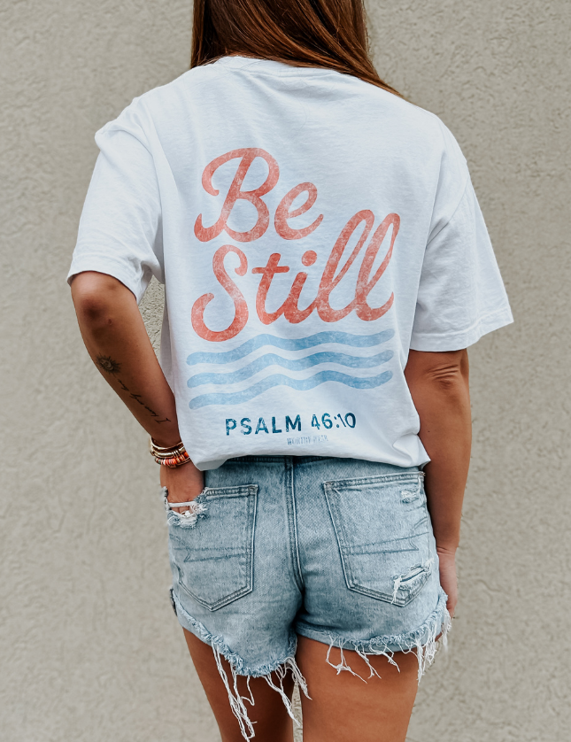 Be Still Tee - Ana Patricia Boutique